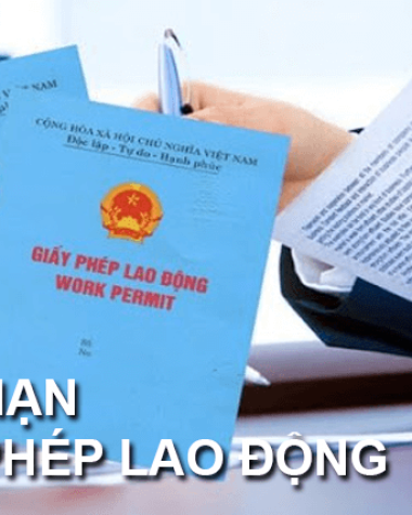 THỜI HẠN CỦA GIẤY PHÉP LAO ĐỘNG, GIẤY XÁC NHẬN KHÔNG THUỘC DIỆN CẤP GIẤY PHÉP LAO ĐỘNG 